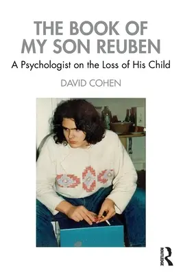 El libro de mi hijo Rubén: Un psicólogo sobre la pérdida de su hijo - The Book of My Son Reuben: A Psychologist on the Loss of His Child