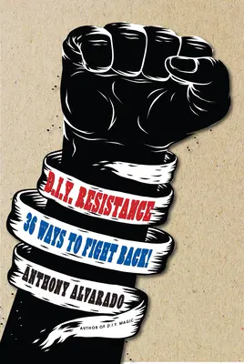 Resistencia DIY: 36 maneras de defenderse - DIY Resistance: 36 Ways to Fight Back!