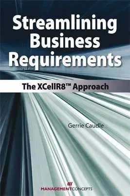 Racionalización de los requisitos empresariales: El enfoque Xcellr8 - Streamlining Business Requirements: The Xcellr8 Approach