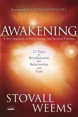 Despertar: 21 días para revolucionar tu relación con Dios: Un nuevo enfoque de la fe, el ayuno y la libertad espiritual - Awakening: 21 Days to Revolutionize Your Relationship with God: A New Approach to Faith, Fasting, and Spiritual Freedom
