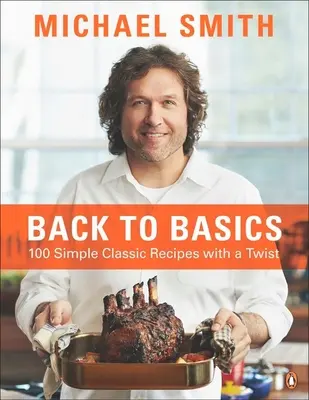 De vuelta a lo básico: 100 recetas clásicas sencillas con un toque especial: un libro de cocina - Back to Basics: 100 Simple Classic Recipes with a Twist: A Cookbook