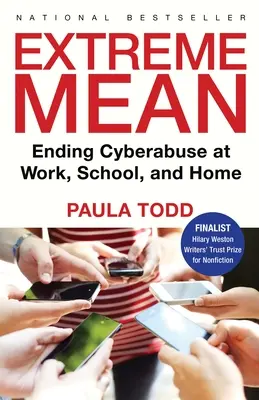 Maldad extrema: Acabar con el ciberabuso en el trabajo, la escuela y el hogar - Extreme Mean: Ending Cyberabuse at Work, School, and Home