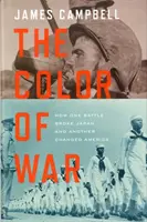 El color de la guerra: cómo una batalla quebró Japón y otra cambió Estados Unidos - Color of War - How One Battle Broke Japan and Another Changed America