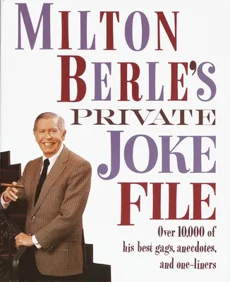 El archivo privado de chistes de Milton Berle: más de 10.000 de sus mejores chistes, anécdotas y frases hechas - Milton Berle's Private Joke File: Over 10,000 of His Best Gags, Anecdotes, and One-Liners