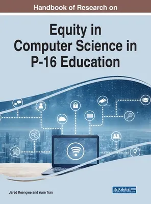 Handbook of Research on Equity in Computer Science in P-16 Education (Manual de investigación sobre la equidad en la informática en la educación P-16) - Handbook of Research on Equity in Computer Science in P-16 Education