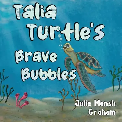 Las valientes burbujas de Talía Tortuga - Talia Turtle's Brave Bubbles