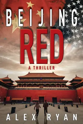 Pekín Rojo: Un thriller de Nick Foley - Beijing Red: A Nick Foley Thriller