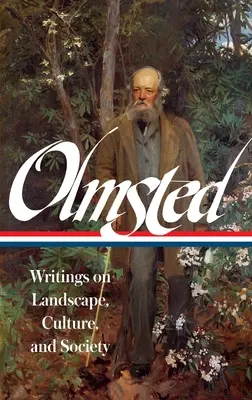 Frederick Law Olmsted: Escritos sobre paisaje, cultura y sociedad (Loa #270) - Frederick Law Olmsted: Writings on Landscape, Culture, and Society (Loa #270)