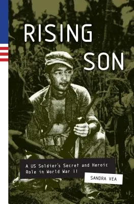 Rising Son - El papel secreto y heroico de un soldado estadounidense en la Segunda Guerra Mundial - Rising Son - A US Soldier's Secret and Heroic Role in World War II