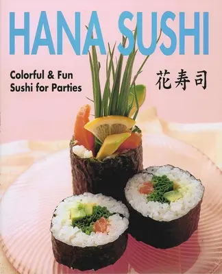 Hana Sushi - Sushi colorido y divertido para fiestas - Hana Sushi - Colorful & Fun Sushi for Parties