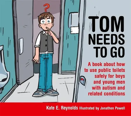 Tom necesita ir al baño: A Book about How to Use Public Toilets Safely for Boys and Young Men with Autism and Related Conditions (Tom necesita ir al baño: Un libro sobre cómo usar los baños públicos de forma segura para niños y jóvenes con autismo y afecciones relacionadas) - Tom Needs to Go: A Book about How to Use Public Toilets Safely for Boys and Young Men with Autism and Related Conditions