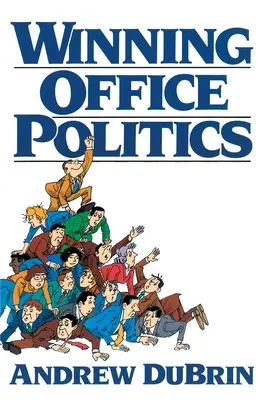 Ganar la política de la oficina: Guía de Du Brin para los años 90 - Winning Office Politics: Du Brin's Guide for the 90s