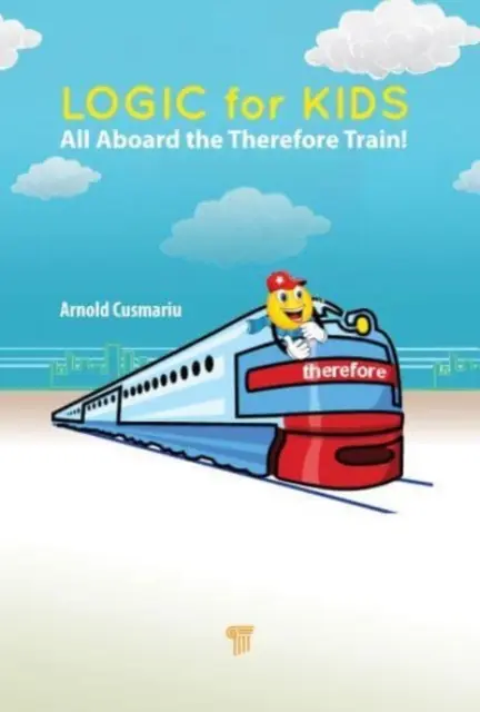Lógica para niños: Todos a bordo del tren de la lógica - Logic for Kids: All Aboard the Therefore Train!