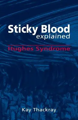 La Sangre Pegajosa Explicada: El Síndrome de Hughes - Sticky Blood Explained: Hughes Syndrome