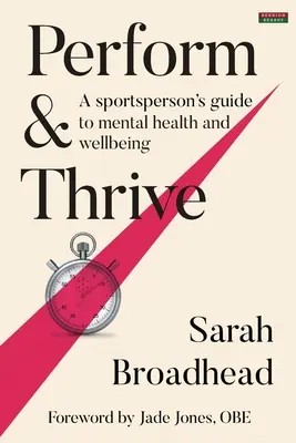 Actuar y prosperar: Guía del deportista para la salud mental y el bienestar - Perform & Thrive: A Sportsperson's Guide to Mental Health and Wellbeing