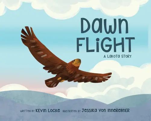 El vuelo del alba: Una historia Lakota - Dawn Flight: A Lakota Story