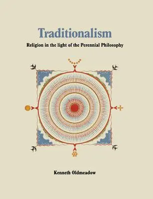 Tradicionalismo: La religión a la luz de la filosofía perenne - Traditionalism: Religion in the light of the Perennial Philosophy