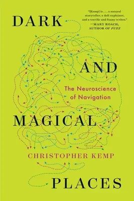 Lugares oscuros y mágicos: La neurociencia de la navegación - Dark and Magical Places: The Neuroscience of Navigation