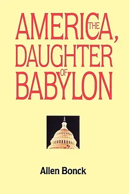 América, la hija de Babilonia - America, The Daughter of Babylon