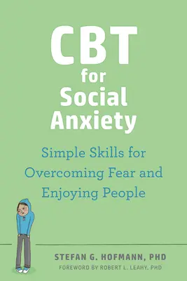 TCC para la ansiedad social: Habilidades sencillas para superar el miedo y disfrutar de la gente - CBT for Social Anxiety: Simple Skills for Overcoming Fear and Enjoying People