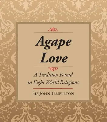 El amor ágape: La Tradición en Ocho Religiones del Mundo - Agape Love: Tradition in Eight World Religions