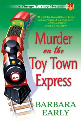 Asesinato en el Expreso de Ciudad de Juguete: Un misterio de juguetería vintage - Murder on the Toy Town Express: A Vintage Toy Shop Mystery