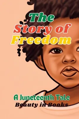 La historia de la libertad: A Juneteenth Tale - The Story of Freedom: A Juneteenth Tale