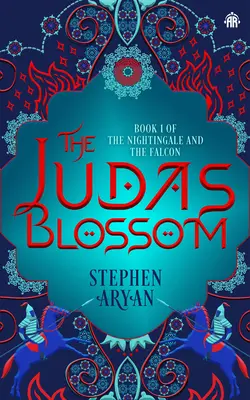 La flor de Judas: Libro I de El ruiseñor y el halcón - The Judas Blossom: Book I of the Nightingale and the Falcon