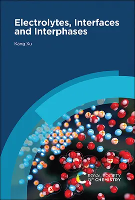 Electrolitos, interfaces e interfases: Fundamentos y aplicaciones en baterías - Electrolytes, Interfaces and Interphases: Fundamentals and Applications in Batteries