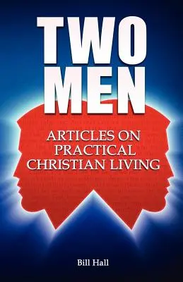 Dos hombres Artículos sobre la vida cristiana práctica - Two Men: Articles on Practical Christian Living