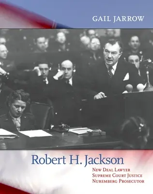 Robert H. Jackson: abogado del New Deal, juez del Tribunal Supremo, fiscal de Nuremberg - Robert H. Jackson: New Deal Lawyer, Supreme Court Justice, Nuremberg Prosecutor