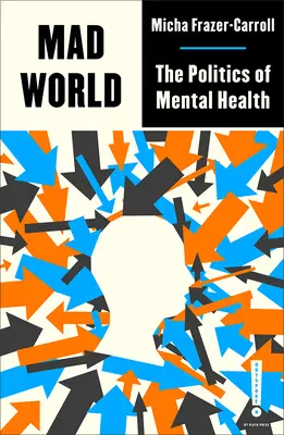 Mad World: La política de la salud mental - Mad World: The Politics of Mental Health