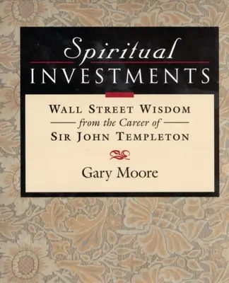 Inversiones espirituales: La sabiduría de Wall Street de Sir John - Spiritual Investments: Wall Street Wisdom from Sir John