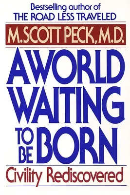 Un mundo que espera nacer: El civismo redescubierto - A World Waiting to Be Born: Civility Rediscovered