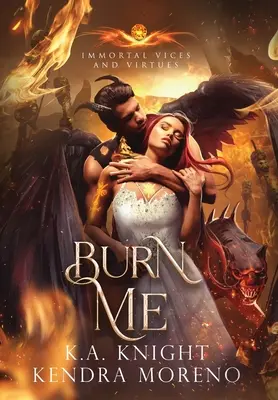 Quémame: Vicios y Virtudes Inmortales Libro 10 - Burn Me: Immortal Vices and Virtues Book 10