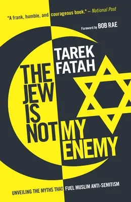 El judío no es mi enemigo: Desvelando los mitos que alimentan el antisemitismo musulmán - The Jew Is Not My Enemy: Unveiling the Myths That Fuel Muslim Anti-Semitism