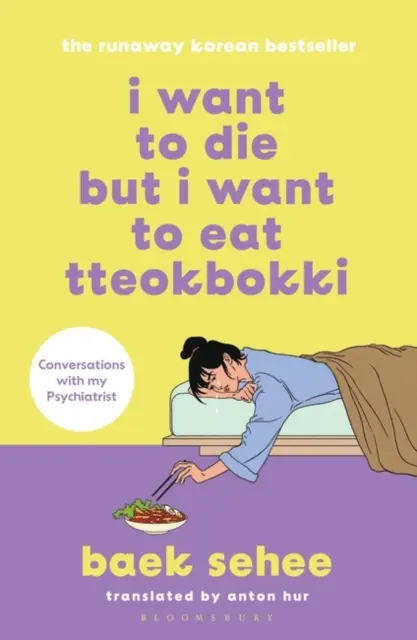 I Want to Die but I Want to Eat Tteokbokki: el bestseller surcoreano de memorias terapéuticas - I Want to Die but I Want to Eat Tteokbokki - the bestselling South Korean therapy memoir