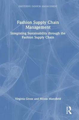 Gestión de la cadena de suministro de la moda: Integración de la sostenibilidad en la cadena de suministro de la moda - Fashion Supply Chain Management: Integrating Sustainability Through the Fashion Supply Chain