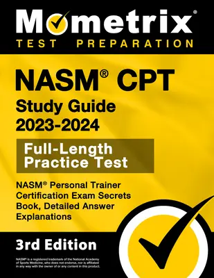 NASM CPT Study Guide 2023-2024 - NASM Personal Trainer Certification Exam Secrets Book, Full-Length Practice Test, Detailed Answer Explanations: [3ª Edición - NASM CPT Study Guide 2023-2024 - NASM Personal Trainer Certification Exam Secrets Book, Full-Length Practice Test, Detailed Answer Explanations: [3rd