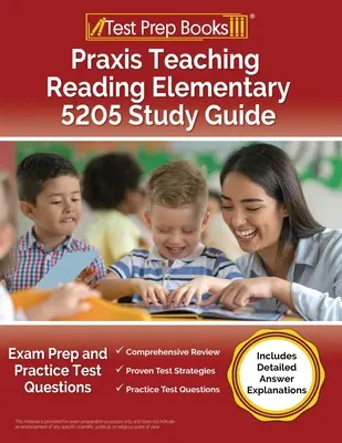 Praxis Enseñanza de la Lectura Primaria 5205 Guía de Estudio: Exam Prep and Practice Test Questions [Incluye explicaciones detalladas de las respuestas] - Praxis Teaching Reading Elementary 5205 Study Guide: Exam Prep and Practice Test Questions [Includes Detailed Answer Explanations]