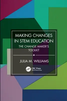Cambios en la educación STEM: La caja de herramientas del artífice del cambio - Making Changes in STEM Education: The Change Maker's Toolkit