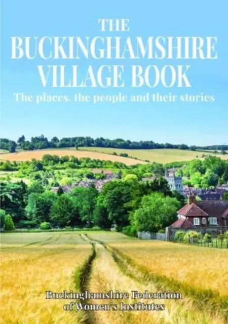 Buckinghamshire Village Book - Los lugares, la gente y sus historias - Buckinghamshire Village Book - The places, the people and their stories