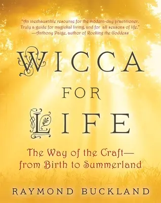 Wicca For Life - The Way of the Craft - Desde el Nacimiento hasta Summerland - Wicca For Life - The Way of the Craft - From Birth to Summerland