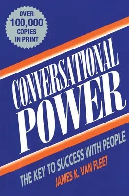 Poder conversacional: La clave del éxito con la gente - Conversational Power: The Key to Success with People