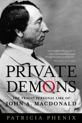 Demonios privados: La trágica vida personal de John A. MacDonald - Private Demons: The Tragic Personal Life of John A. MacDonald