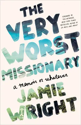 El Peor Misionero: A Memoir or Whatever - The Very Worst Missionary: A Memoir or Whatever