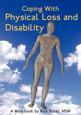 Cómo afrontar la pérdida física y la discapacidad: A Workbook - Coping with Physical Loss and Disability: A Workbook