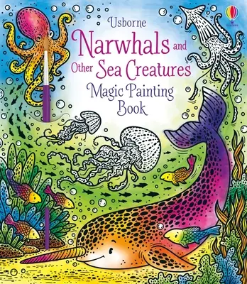 Narvales y otras criaturas marinas Libro de pintura mágica - Narwhals and Other Sea Creatures Magic Painting Book