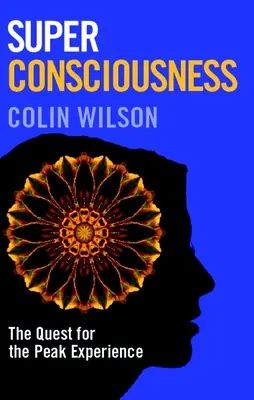 Superconciencia: La búsqueda de la experiencia cumbre - Super Consciousness: The Quest for the Peak Experience