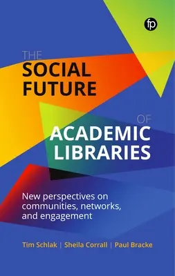 El futuro social de las bibliotecas universitarias: Nuevas perspectivas sobre comunidades, redes y compromiso - The Social Future of Academic Libraries: New Perspectives on Communities, Networks, and Engagement
